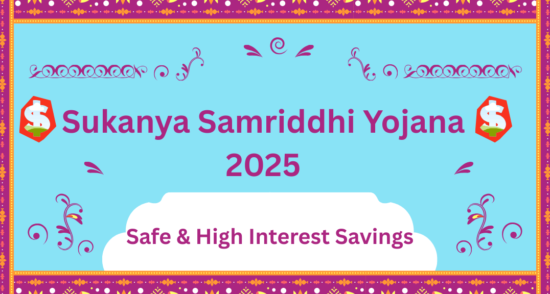 Safe & High Interest Savings Sukanya Samriddhi Yojana 2025